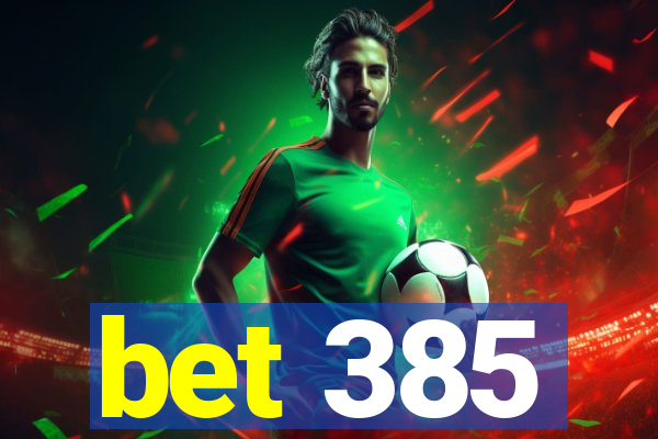 bet 385